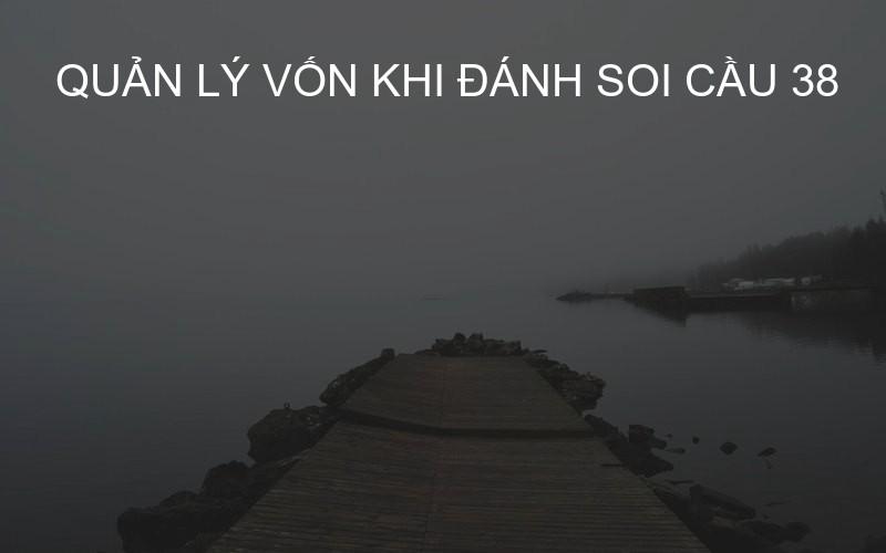 Quản lý vốn khi đánh soi cầu 38