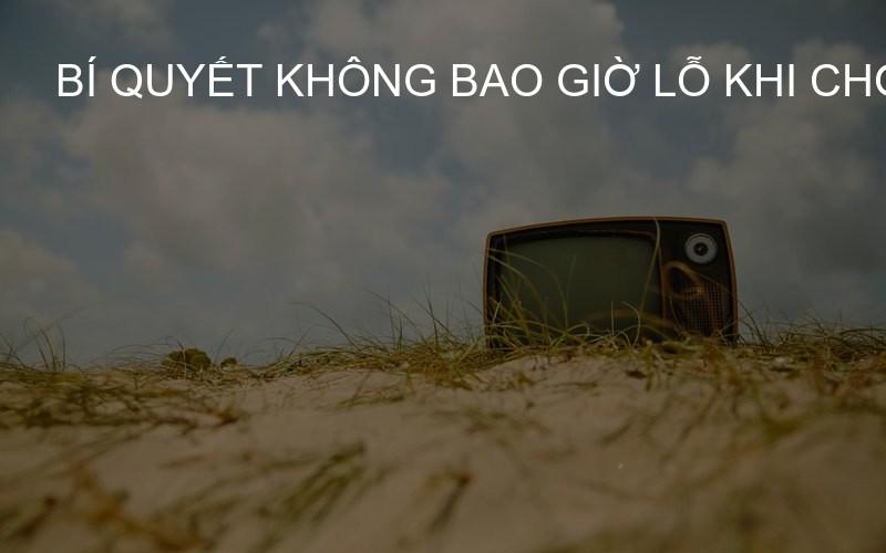 Bí quyết không bao giờ lỗ khi chơi lô đề