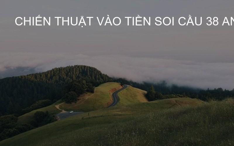 Chiến thuật vào tiền soi cầu 38 an toàn