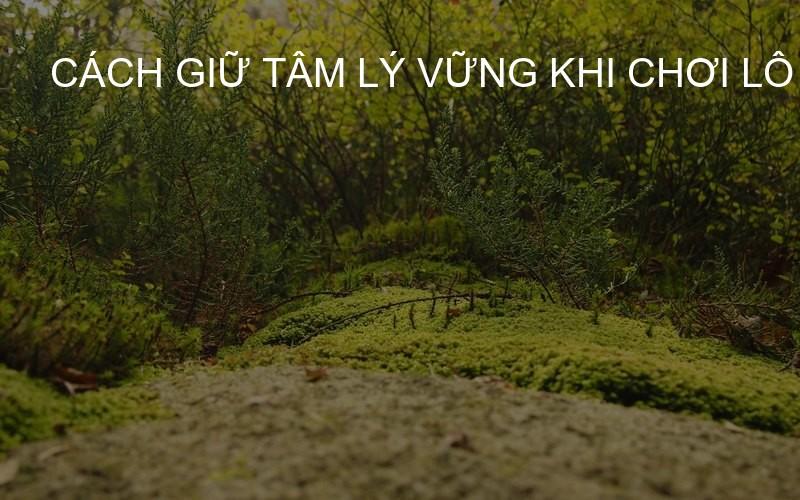 cách giữ tâm lý vững khi chơi lô đề