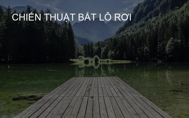 chiến thuật bắt lô rơi