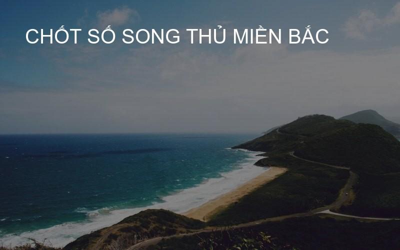 chốt số song thủ miền Bắc