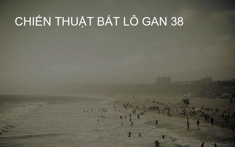 chiến thuật bắt lô gan 38
