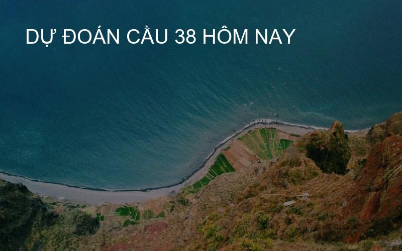 dự đoán cầu 38 hôm nay