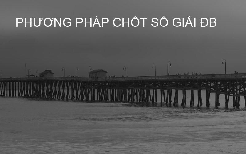 phương pháp chốt số giải ĐB