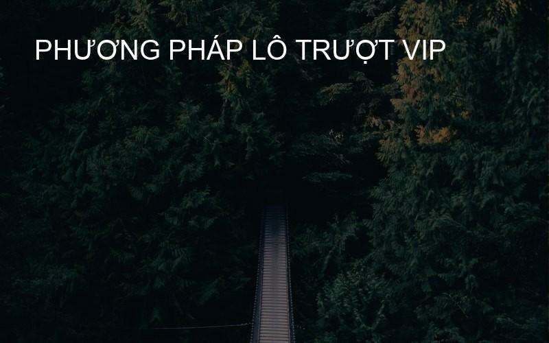 Phương pháp lô trượt VIP
