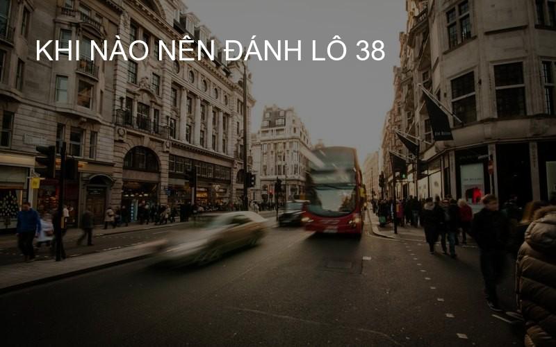 khi nào nên đánh lô 38