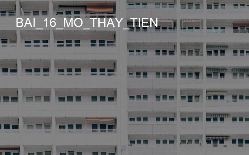 bai_16_mo_thay_tien