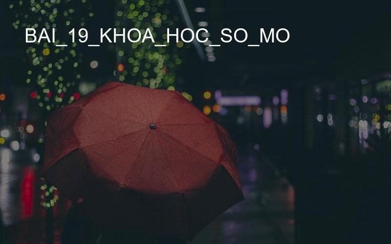 bai_19_khoa_hoc_so_mo
