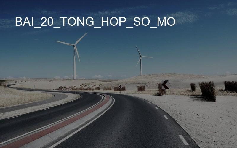 bai_20_tong_hop_so_mo