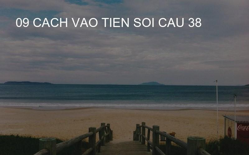 09 cach vao tien soi cau 38