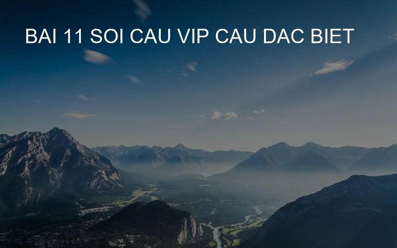 bai 11 soi cau vip cau dac biet