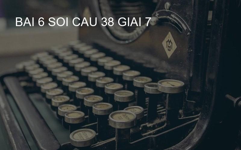 bai 6 soi cau 38 giai 7