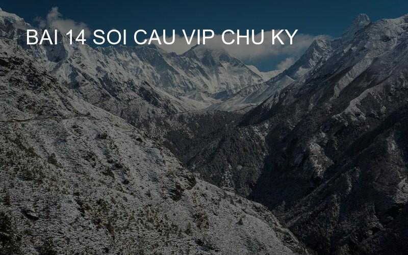 bai 14 soi cau vip chu ky