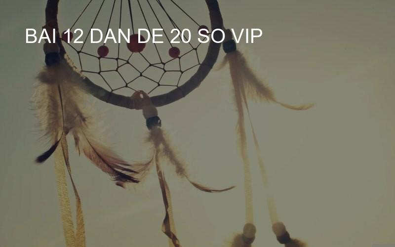 bai 12 dan de 20 so vip