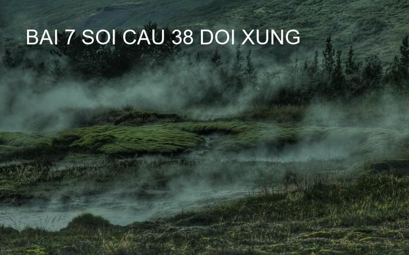 bai 7 soi cau 38 doi xung