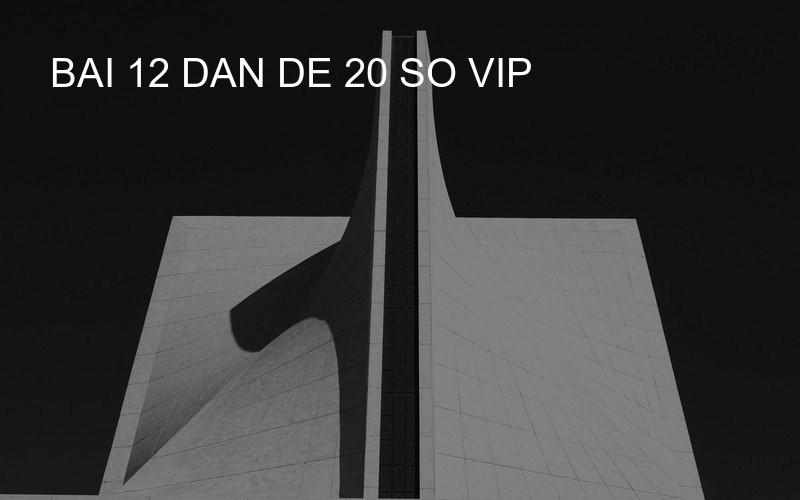 bai 12 dan de 20 so vip