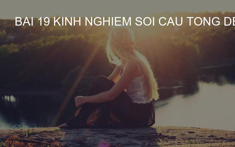 bai 19 kinh nghiem soi cau tong de