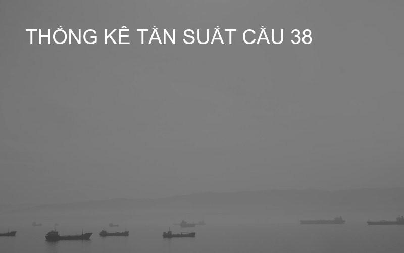 thống kê tần suất cầu 38